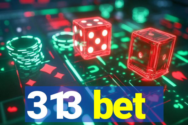 313 bet