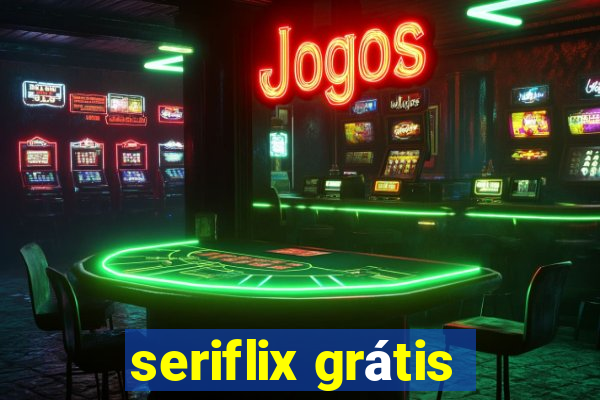 seriflix grátis