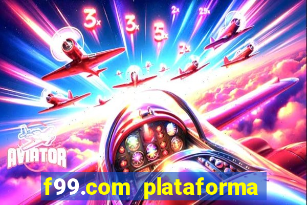 f99.com plataforma de jogos