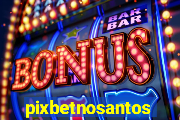 pixbetnosantos