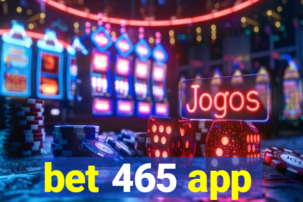 bet 465 app