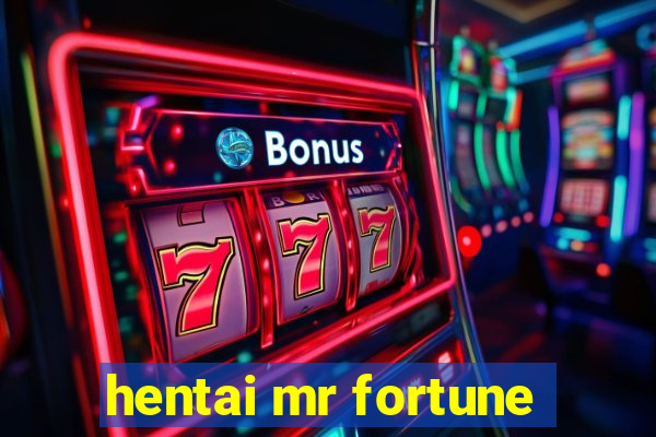 hentai mr fortune