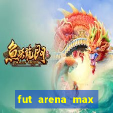 fut arena max futebol ao vivo