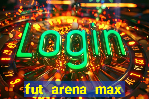 fut arena max futebol ao vivo