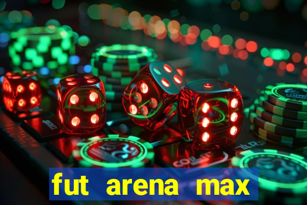 fut arena max futebol ao vivo