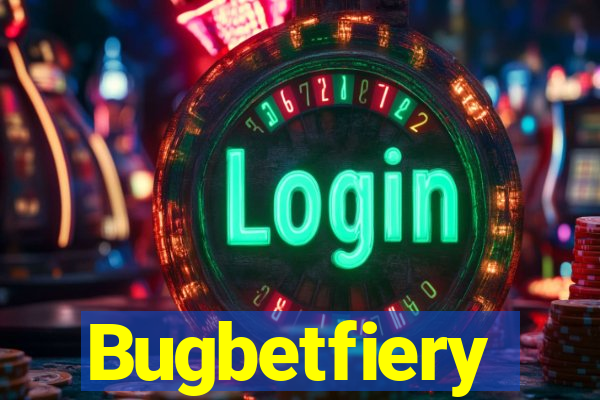 Bugbetfiery