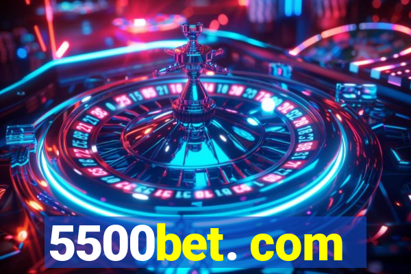 5500bet. com