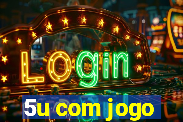 5u com jogo