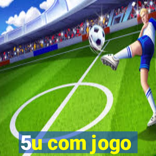 5u com jogo