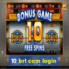 10 brl com login