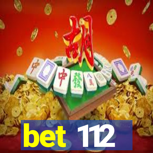 bet 112