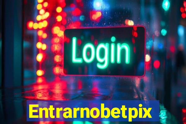 Entrarnobetpix