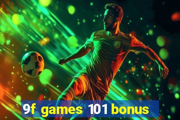 9f games 101 bonus