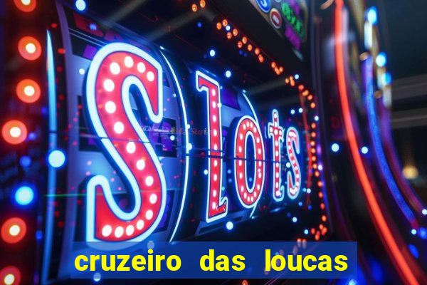 cruzeiro das loucas filme completo dublado