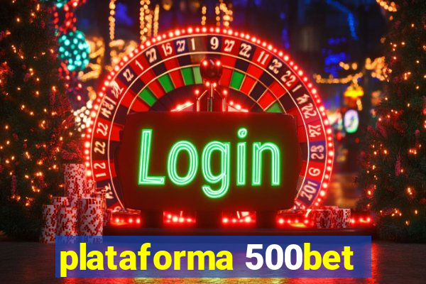 plataforma 500bet