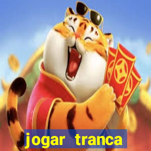 jogar tranca valendo dinheiro