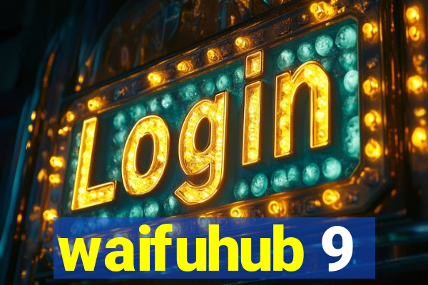 waifuhub 9