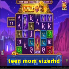 teen mom vizerhd