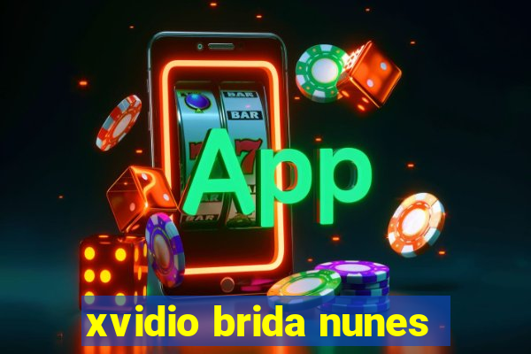 xvidio brida nunes