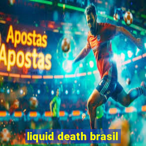 liquid death brasil