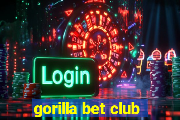 gorilla bet club