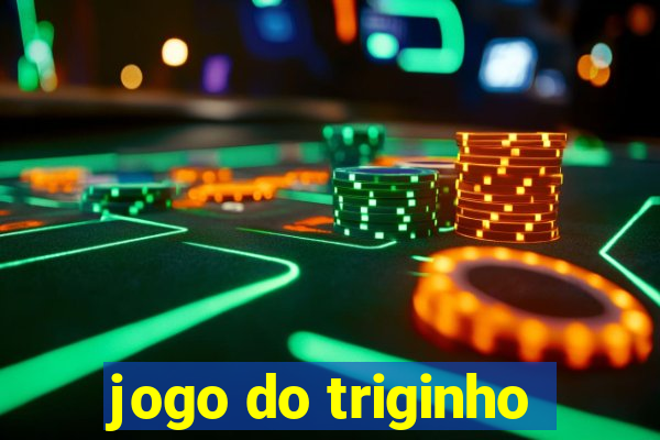 jogo do triginho