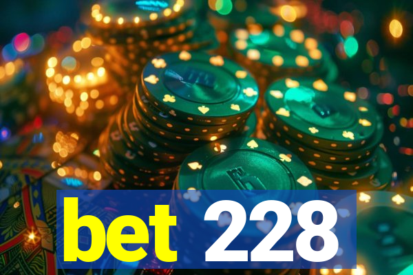 bet 228