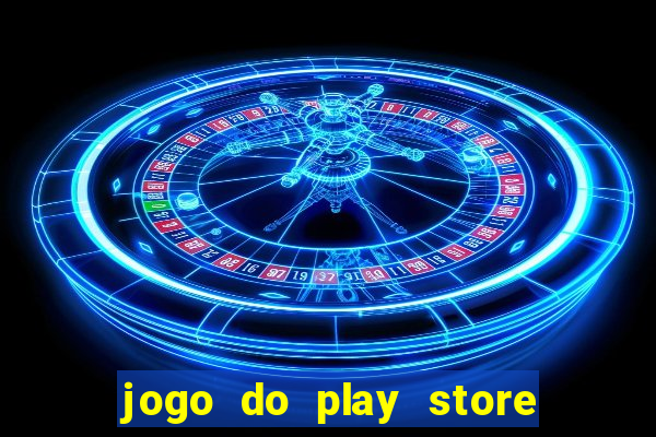 jogo do play store que ganha dinheiro de verdade