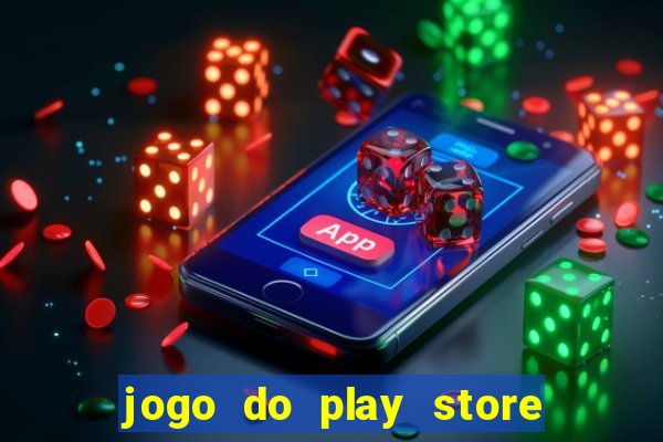 jogo do play store que ganha dinheiro de verdade