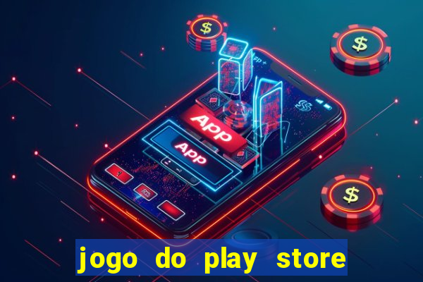 jogo do play store que ganha dinheiro de verdade