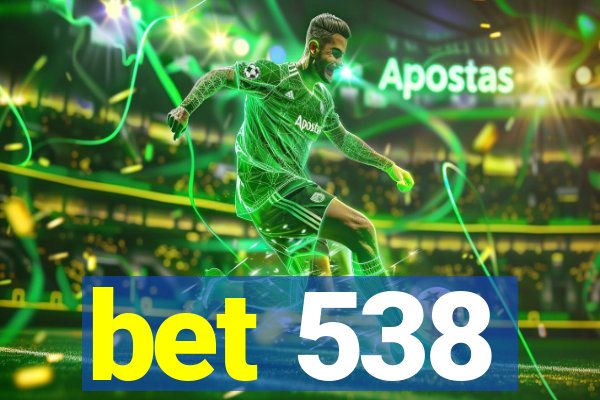 bet 538