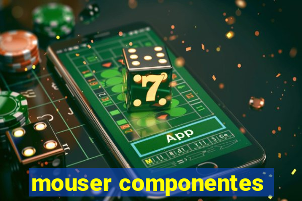 mouser componentes