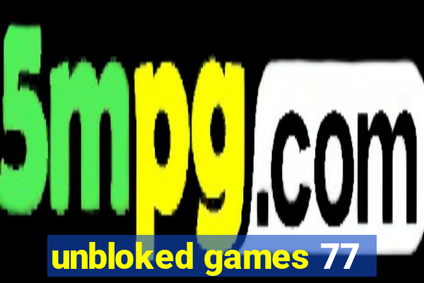 unbloked games 77