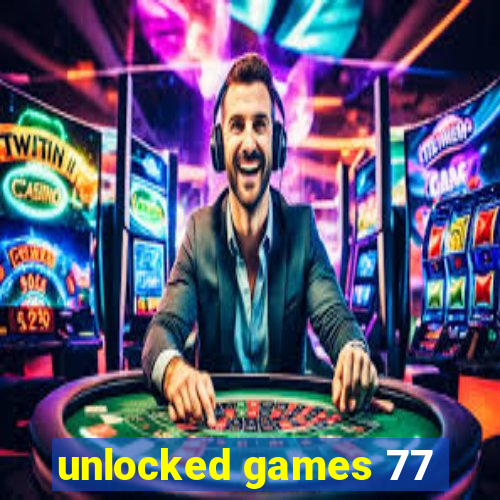 unlocked games 77