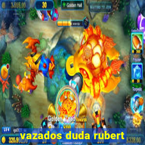 vazados duda rubert