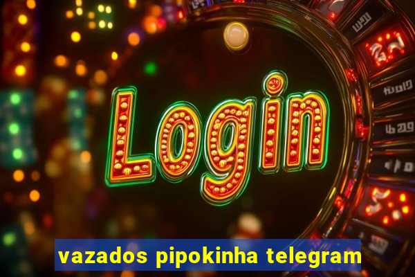 vazados pipokinha telegram