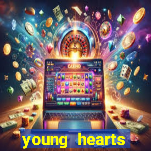 young hearts assistir 2024