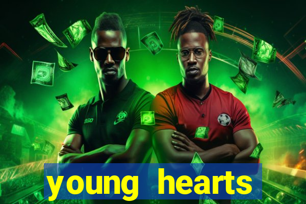 young hearts assistir 2024