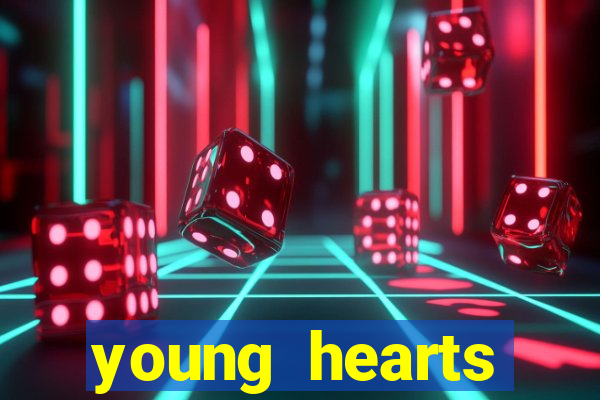 young hearts assistir 2024