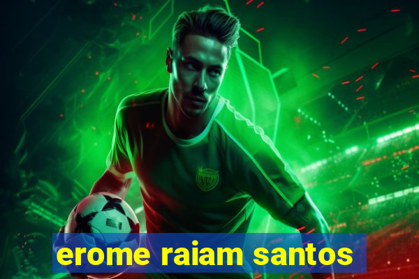 erome raiam santos