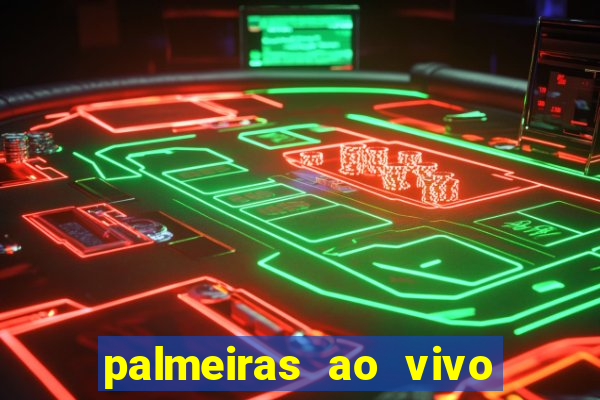 palmeiras ao vivo futebol play