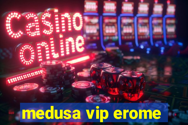 medusa vip erome