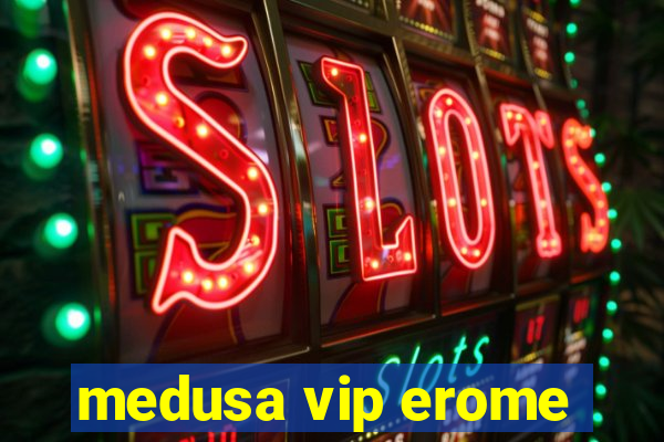 medusa vip erome