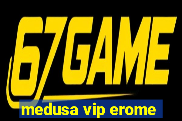 medusa vip erome