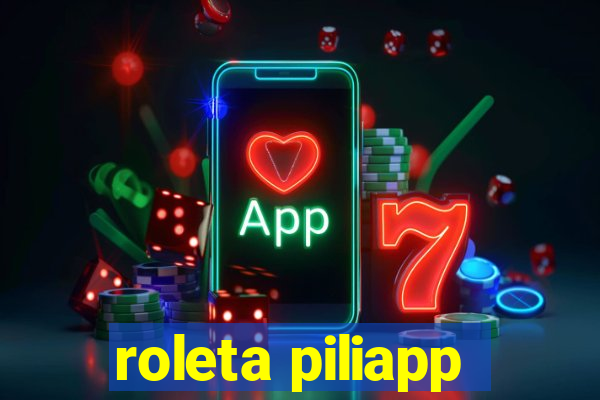 roleta piliapp