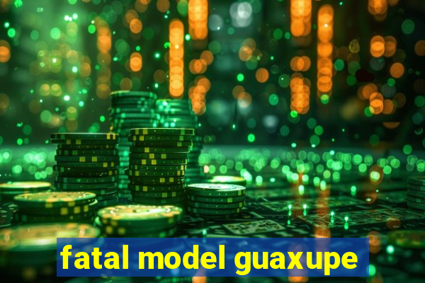 fatal model guaxupe