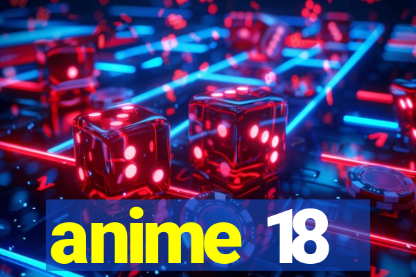 anime 18