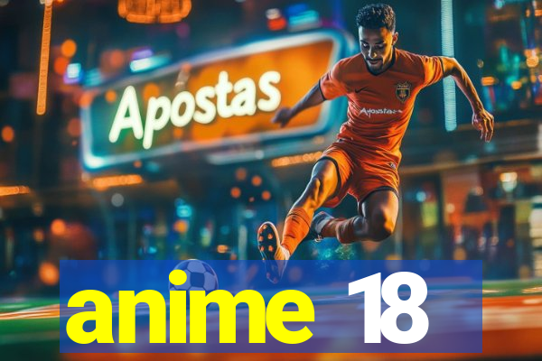 anime 18