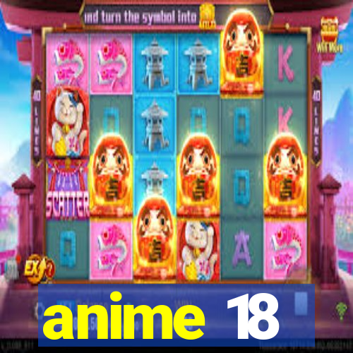 anime 18