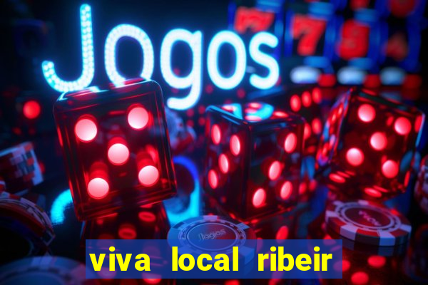 viva local ribeir o preto